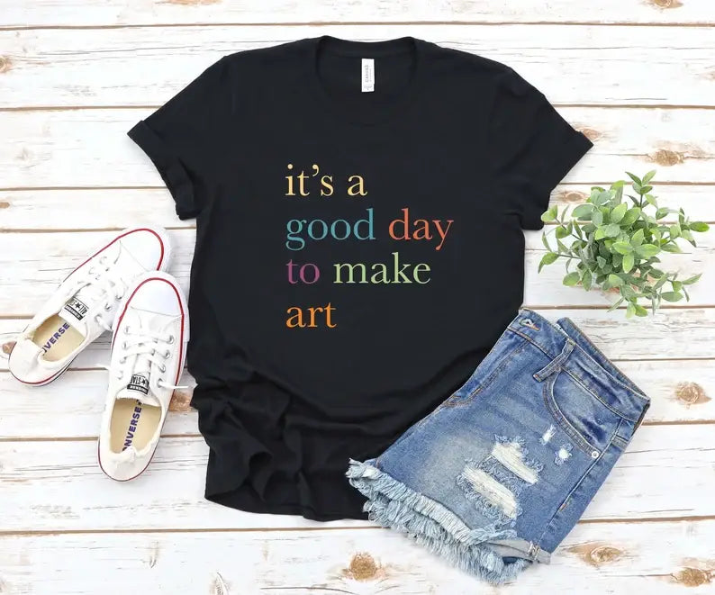 KM Clothing - It's A Good Day To Make A Art T-Shirt, Artist Gift Shirt