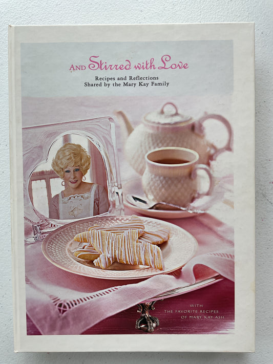 Stirred with Love: Recipes and Reflections Shared by the Mary Kay Family
