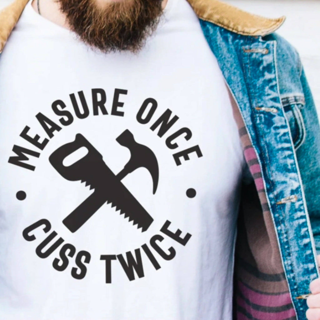 Peach Closet - Measure Once Cuss Twice T-Shirt or Crew Sweatshirt