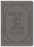 Barbour Publishing, Inc. - God Is. . .All You Need : 100 Devotions for Men