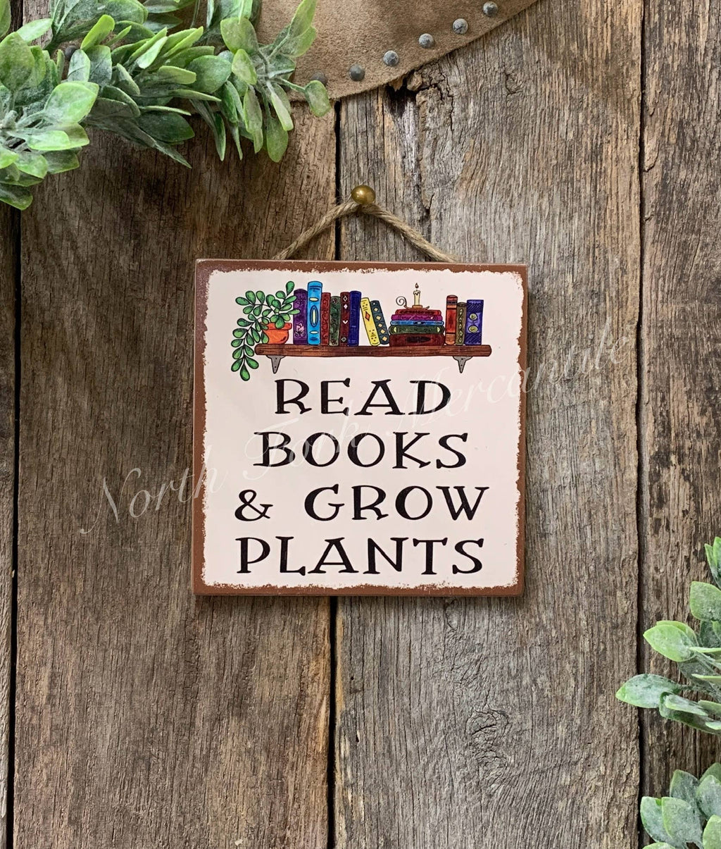 North Fork Mercantile - Read Books And Grow Plants, Book Sign, Plant Sign
