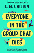 Simon & Schuster - Everyone in the Group Chat Dies by L.M. Chilton
