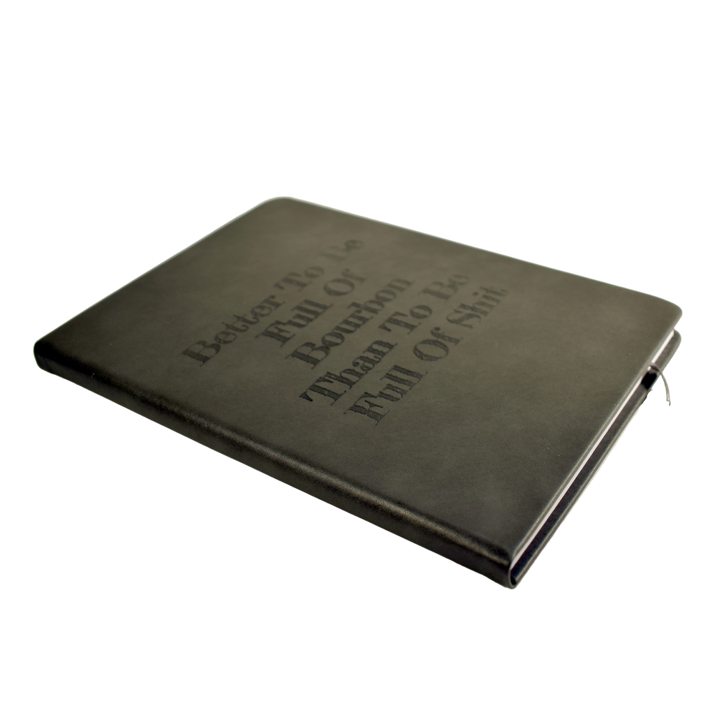Better To Be Full Of Bourbon Notebook