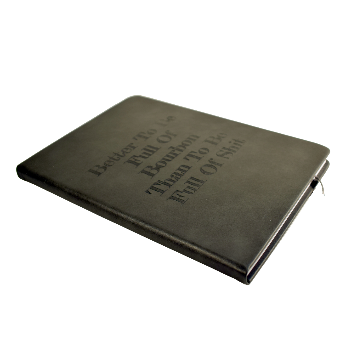 Better To Be Full Of Bourbon Notebook