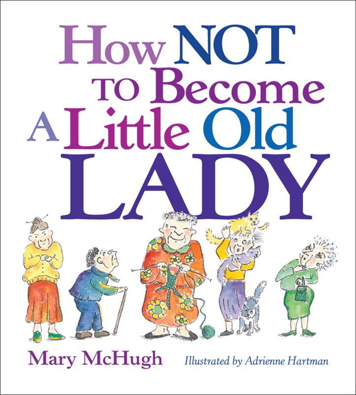 Simon & Schuster - How Not to Become a Little Old Lady by Mary McHugh