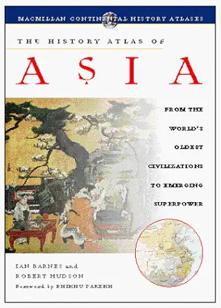 The History Atlas of Asia: From the World's Oldest Civilizations to Emerging Superpower (History Atlas Series) cover image
