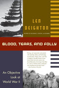 Blood, Tears, and Folly: An Objective Look at World War ll – A Balanced History of Hitler's Failures and Warnings That Still Plague Our World cover image