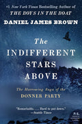 The Indifferent Stars Above: The Harrowing Saga of the Donner Party cover image