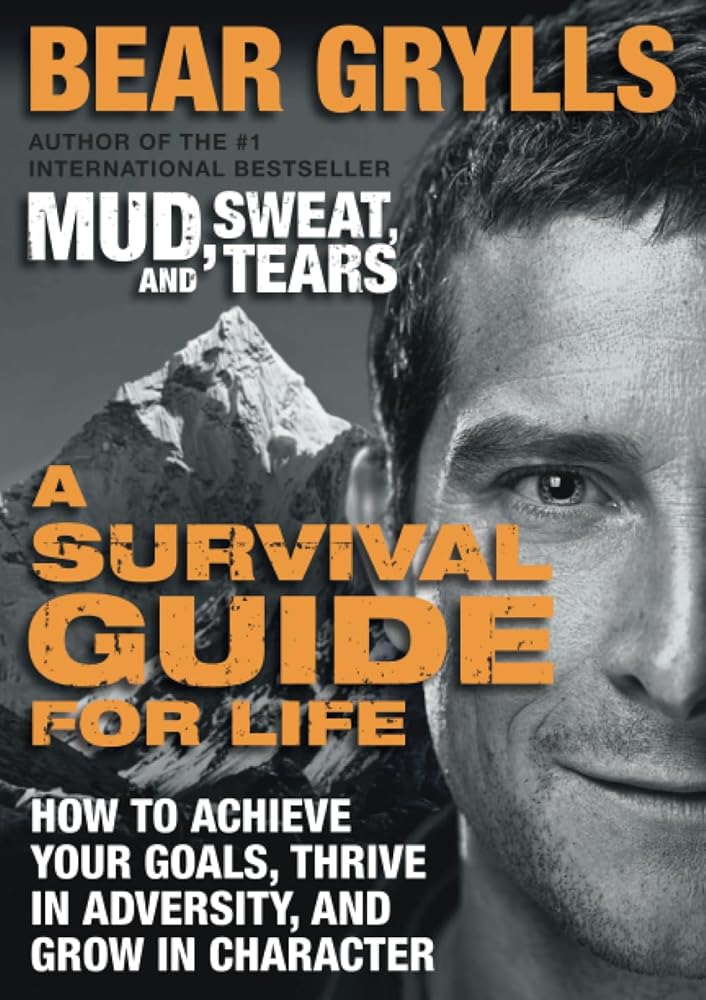 A Survival Guide for Life: How to Achieve Your Goals, Thrive in Adversity, and Grow in Character cover image