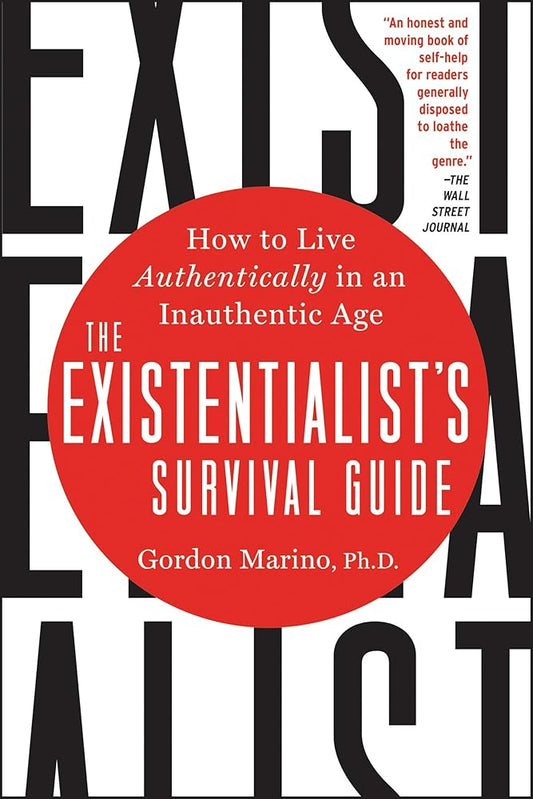 The Existentialist's Survival Guide: How to Live Authentically in an Inauthentic Age cover image