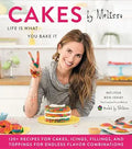 Cakes by Melissa: Creative Cake Recipes and Frostings from the Baked by Melissa Founder for Fun, Colorful Desserts cover image