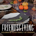 Friendsgiving: Celebrate Your Family of Friends cover image