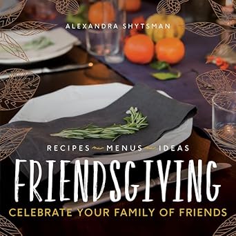 Friendsgiving: Celebrate Your Family of Friends cover image