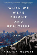 When We Were Bright and Beautiful: A Novel cover image