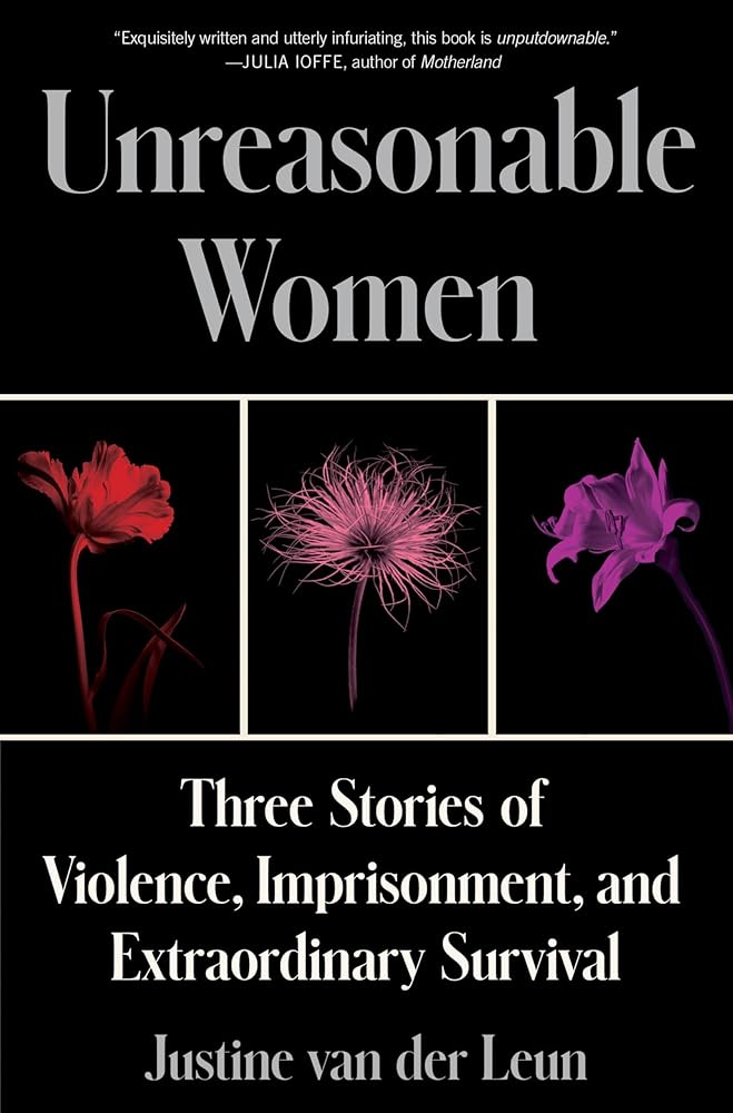 Unreasonable Women: Three Stories of Violence, Imprisonment, and Extraordinary Survival cover image