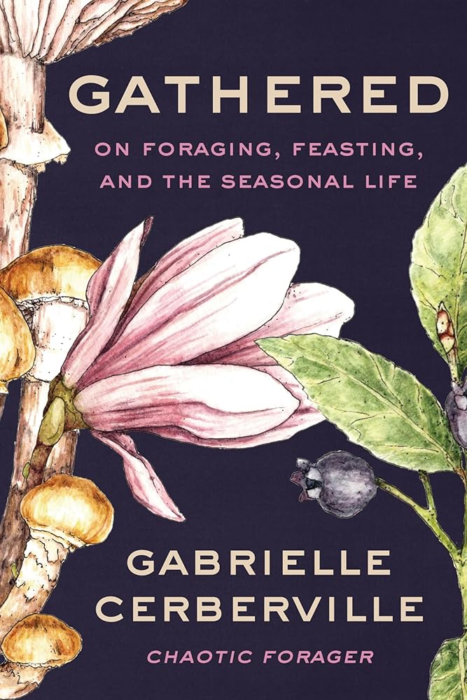 Gathered: On Foraging, Feasting, and the Seasonal Life cover image