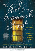 The Girl from Greenwich Street: An Intriguing Historical Novel Based on the True Story of Hamilton, Burr, and America's First Murder Trial cover image
