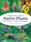 The Gardener's Guide to Native Plants of the Southern Great Lakes Region cover image