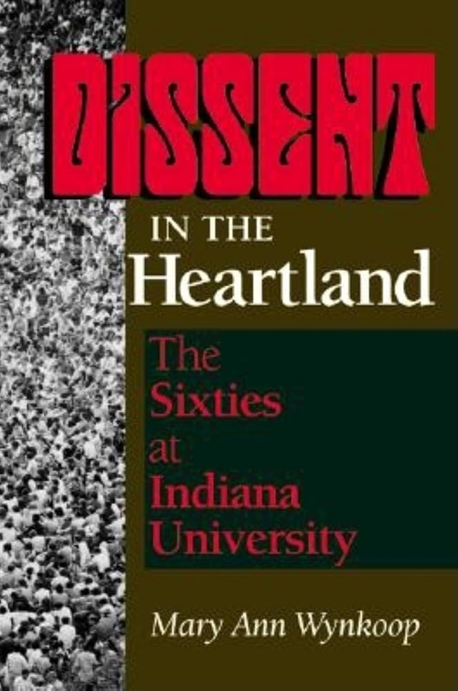 Dissent in the Heartland: The Sixties at Indiana University (Midwestern History and Culture) cover image