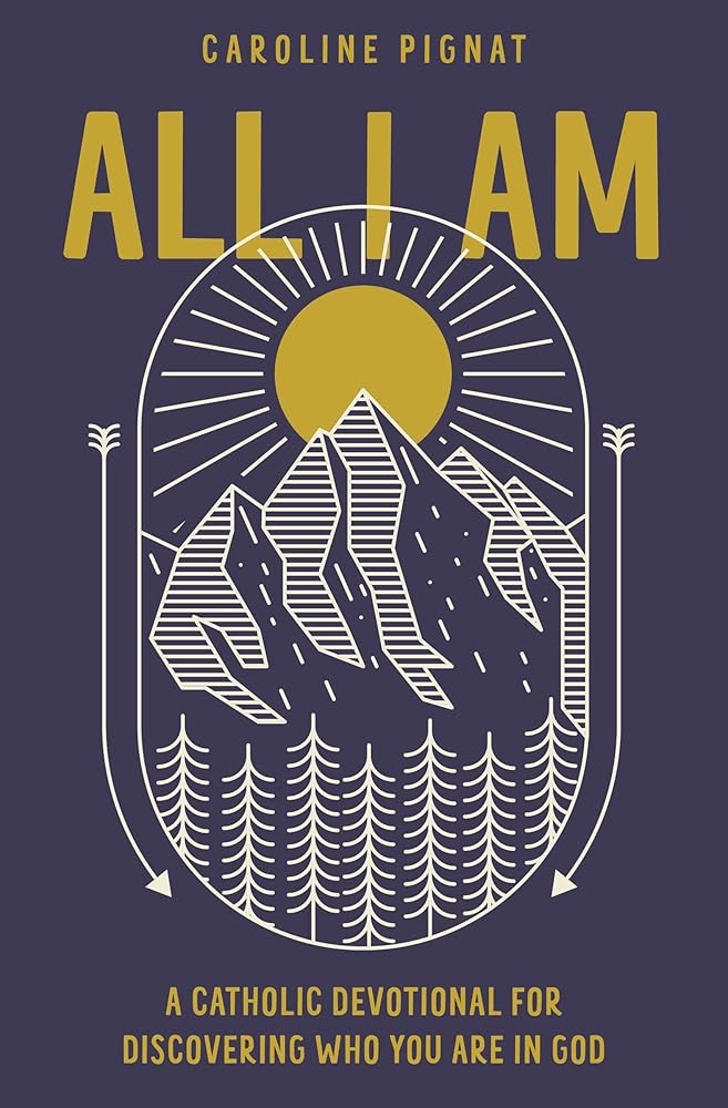 All I Am: A Catholic Devotional for Discovering Who You Are in God cover image