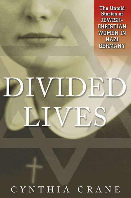 Divided Lives: The Untold Stories of Jewish-Christian Women in Nazi Germany cover image