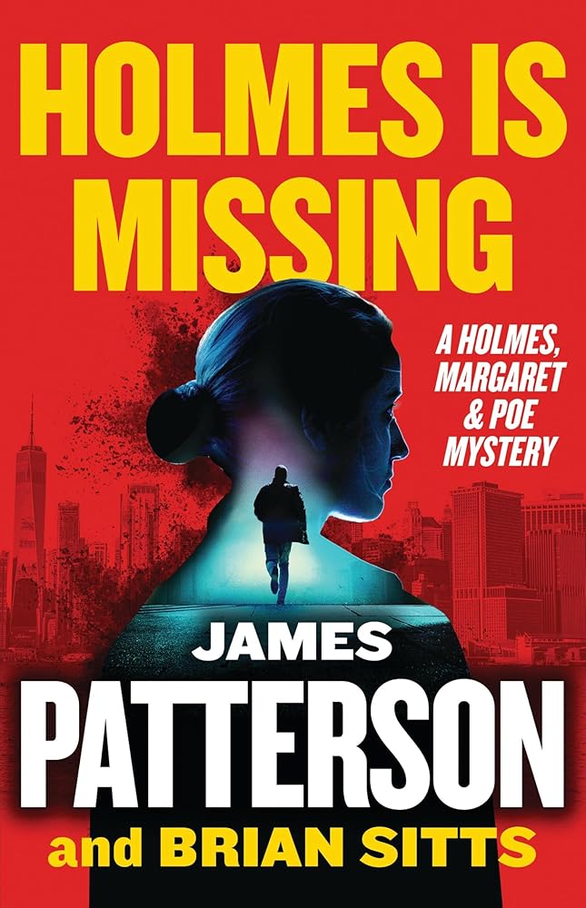 Holmes Is Missing: Patterson's Most-Requested Sequel Ever (Holmes, Margaret & Poe, 2) cover image