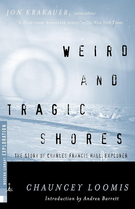 Weird and Tragic Shores: The Story of Charles Francis Hall, Explorer (Modern Library Exploration) cover image