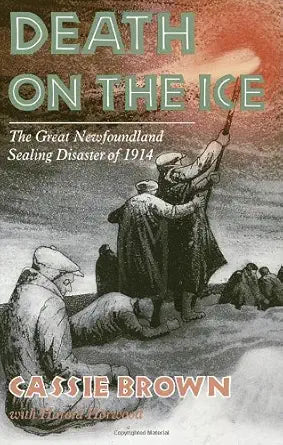 Death On The Ice: The Great Newfoundland Sealing Disaster Of 1914 cover image