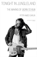 Tonight in Jungleland: The Making of Born to Run cover image