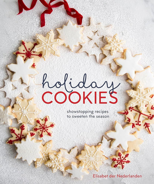 Holiday Cookies: Showstopping Recipes to Sweeten the Season [A Baking Book] cover image
