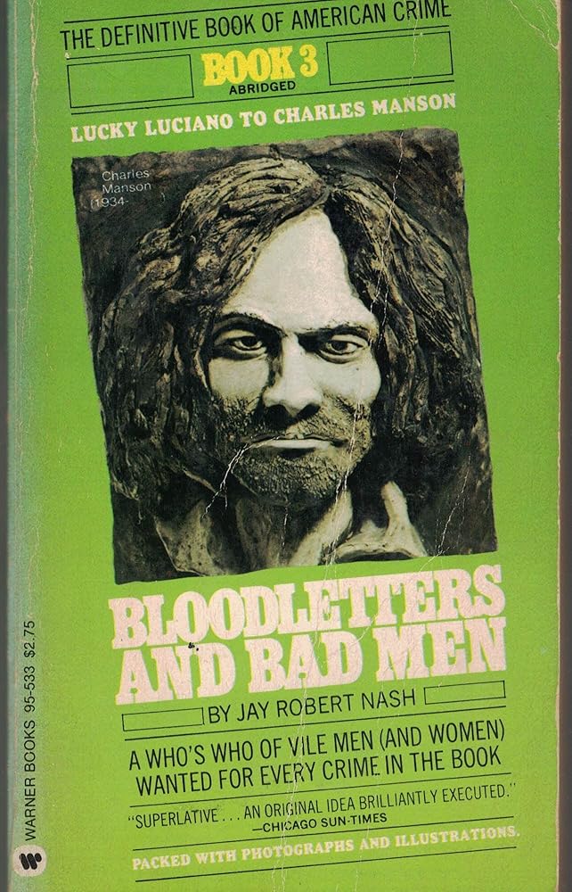 Bloodletters and Bad Men: Lucky Luciano to Charles Manson: A Who&apos;s Who of Vile Men (and Women) Wanted for Every Crime in the Book cover image
