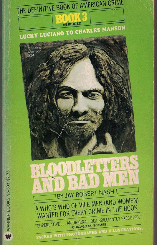 Bloodletters and Bad Men: Lucky Luciano to Charles Manson: A Who&apos;s Who of Vile Men (and Women) Wanted for Every Crime in the Book cover image
