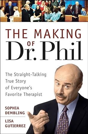 The Making of Dr. Phil: The Straight-Talking True Story of Everyone's Favorite Therapist cover image