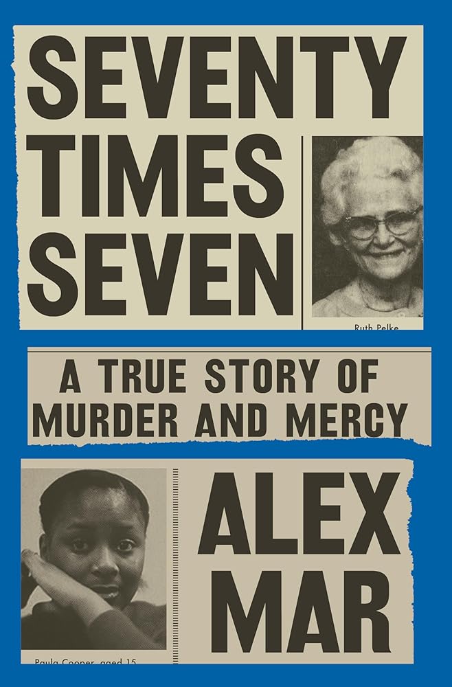Seventy Times Seven: A True Story of Murder and Mercy cover image