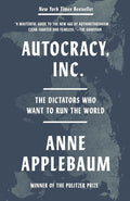 Autocracy, Inc.: The Dictators Who Want to Run the World cover image