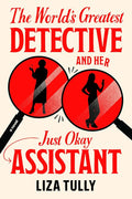The World's Greatest Detective and Her Just Okay Assistant (A Tula Walberg Mystery) cover image