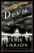 The Devil in the White City: Murder, Magic, and Madness at the Fair That Changed America cover image