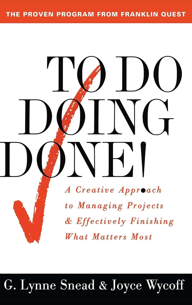 To Do Doing Done: A Creative Approach to Managing Projects and Effectively Finishing What Matters Most cover image
