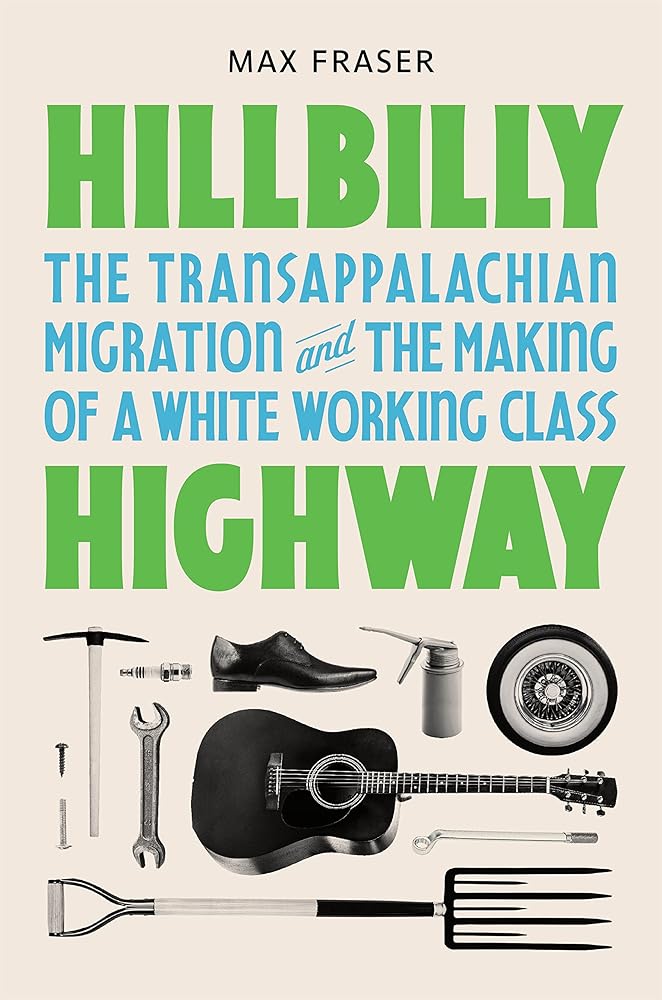 Hillbilly Highway: The Transappalachian Migration and the Making of a White Working Class (Politics and Society in Modern America) cover image