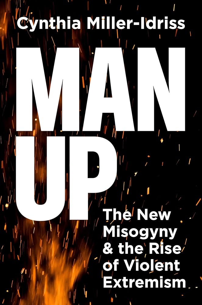 Man Up: The New Misogyny and the Rise of Violent Extremism cover image