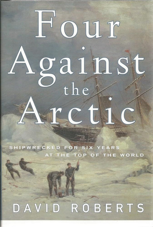 Four Against the Arctic: Shipwrecked for Six Years at the Top of the World cover image