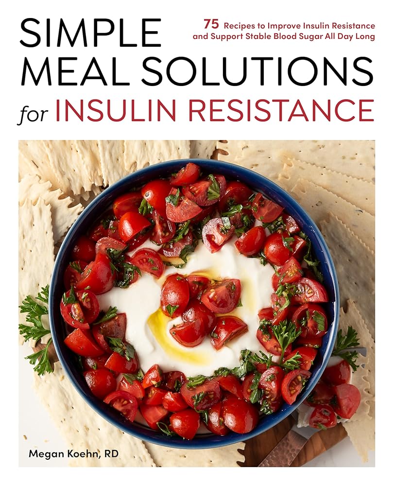 Simple Meal Solutions for Insulin Resistance: 75 Recipes to Improve Insulin Resistance and Support Stable Blood Sugar cover image