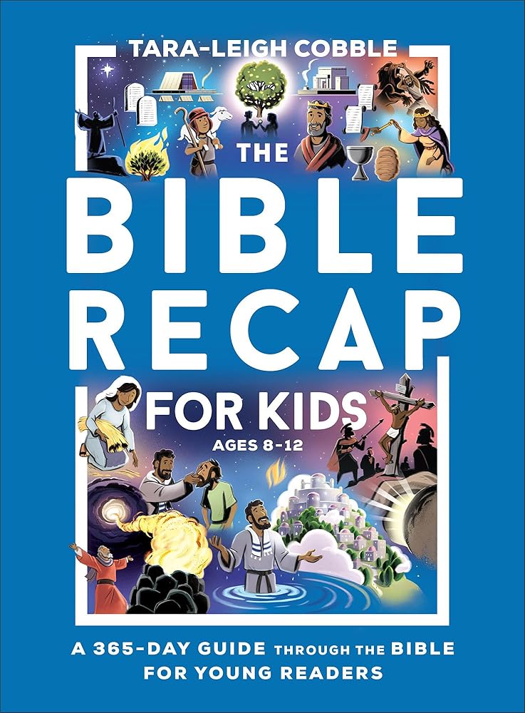 The Bible Recap for Kids: A 365-Day Guide Through the Bible for Young Readers Ages 8-12―A Self-Led Scripture Reading Curriculum for Elementary School, Middle School, & Homeschool Children cover image