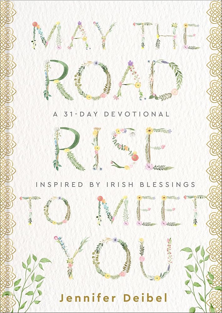 May the Road Rise to Meet You: A 31-Day Devotional Inspired by Irish Blessings (Saint Patrick's Day Gift) cover image