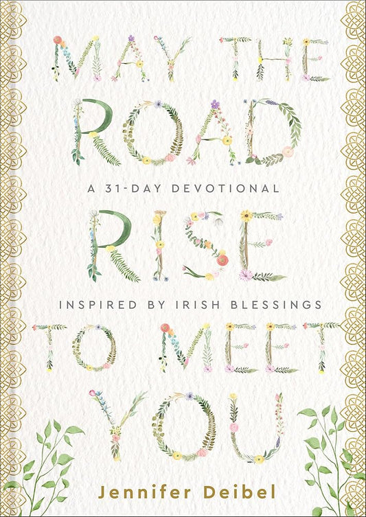 May the Road Rise to Meet You: A 31-Day Devotional Inspired by Irish Blessings (Saint Patrick's Day Gift) cover image
