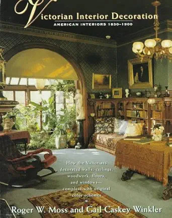 Victorian Interior Decoration: American Interiors : 1830-1900 cover image