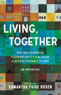 Living, Together: Reimagining Community in the Age of Disconnection cover image