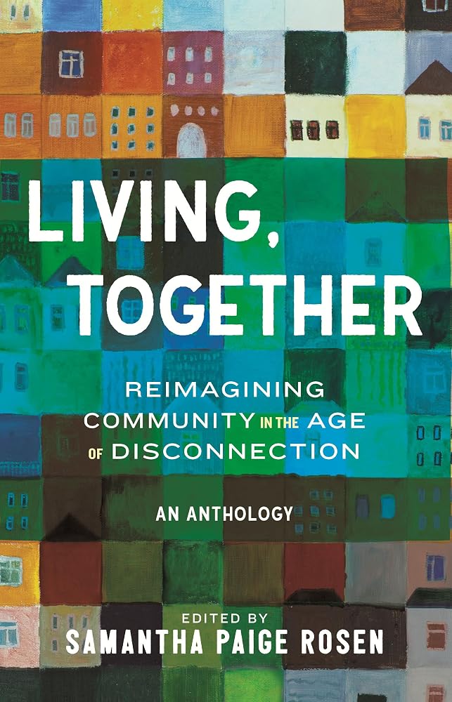 Living, Together: Reimagining Community in the Age of Disconnection cover image