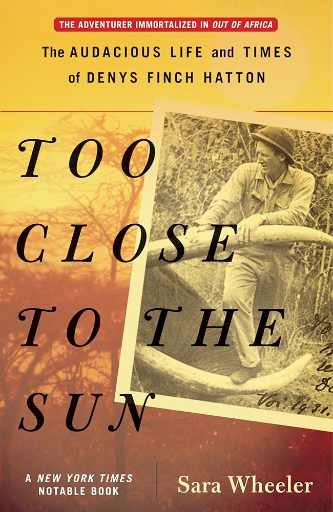 Too Close to the Sun: The Audacious Life and Times of Denys Finch Hatton cover image
