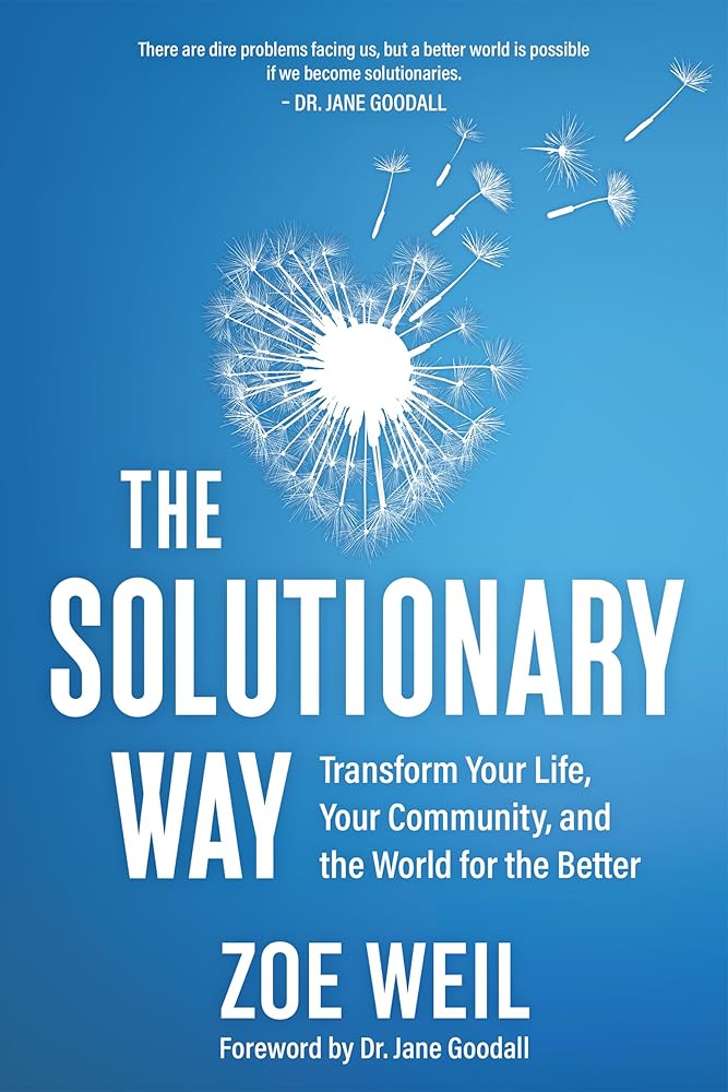 The Solutionary Way: Transform Your Life, Your Community, and the World for the Better cover image